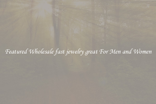 Featured Wholesale fast jewelry great For Men and Women