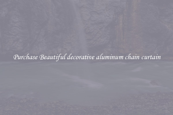 Purchase Beautiful decorative aluminum chain curtain