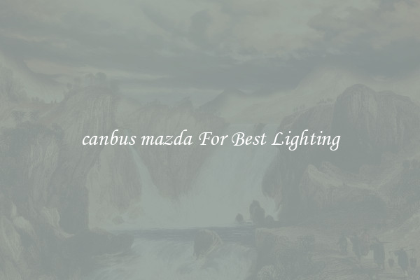 canbus mazda For Best Lighting
