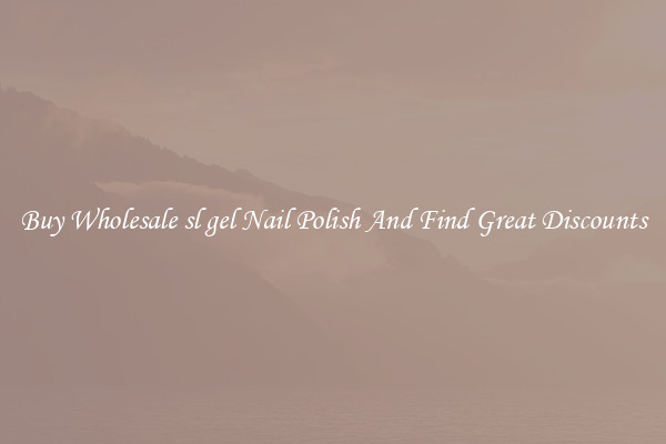 Buy Wholesale sl gel Nail Polish And Find Great Discounts