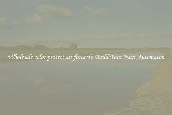 Wholesale color protect air force To Build Your Next Automaton
