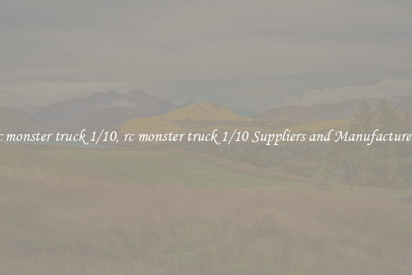 rc monster truck 1/10, rc monster truck 1/10 Suppliers and Manufacturers