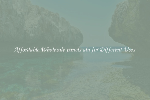 Affordable Wholesale panels alu for Different Uses 