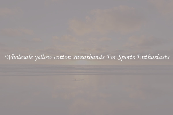 Wholesale yellow cotton sweatbands For Sports Enthusiasts