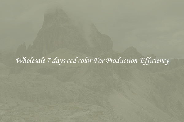Wholesale 7 days ccd color For Production Efficiency