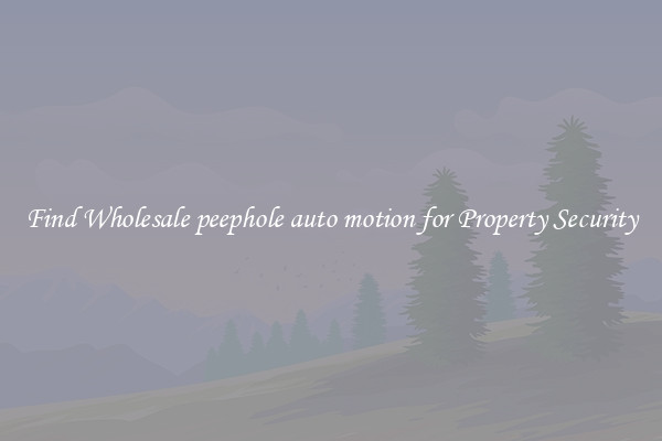 Find Wholesale peephole auto motion for Property Security