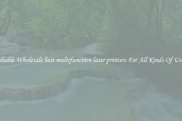 Reliable Wholesale best multifunction laser printers For All Kinds Of Users