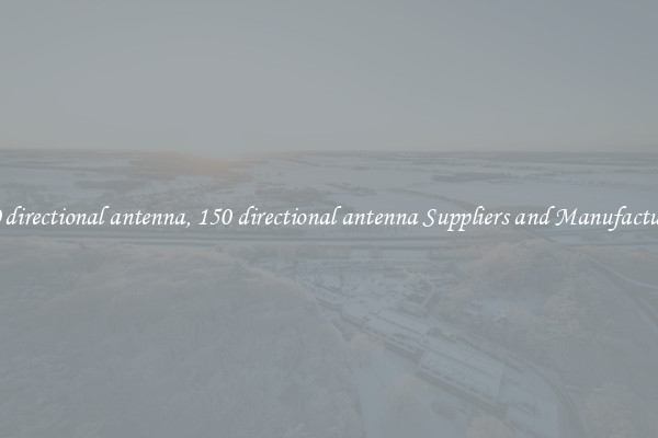 150 directional antenna, 150 directional antenna Suppliers and Manufacturers