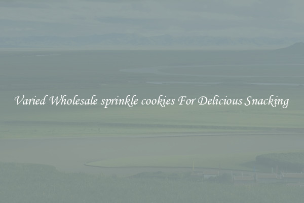 Varied Wholesale sprinkle cookies For Delicious Snacking 