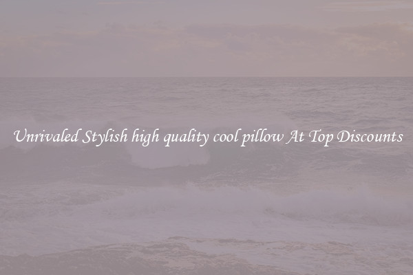 Unrivaled Stylish high quality cool pillow At Top Discounts