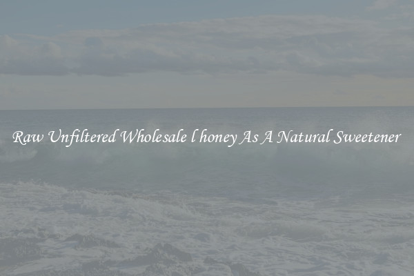 Raw Unfiltered Wholesale l honey As A Natural Sweetener 