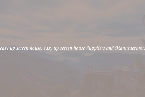 easy up screen house, easy up screen house Suppliers and Manufacturers