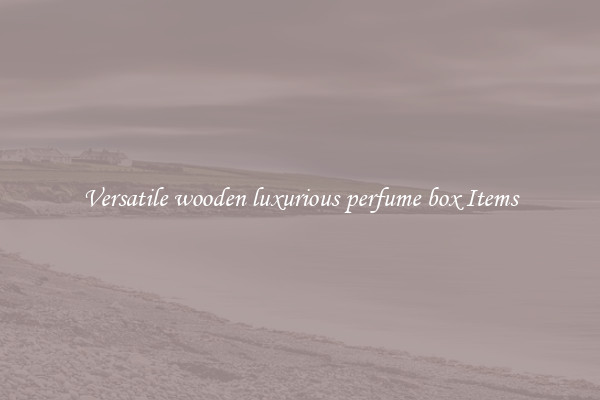 Versatile wooden luxurious perfume box Items