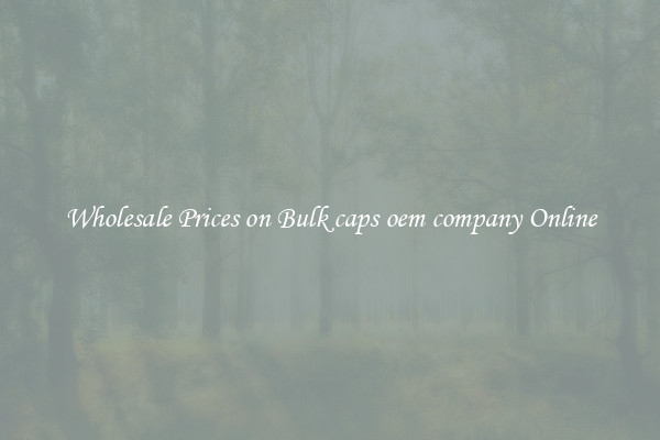 Wholesale Prices on Bulk caps oem company Online