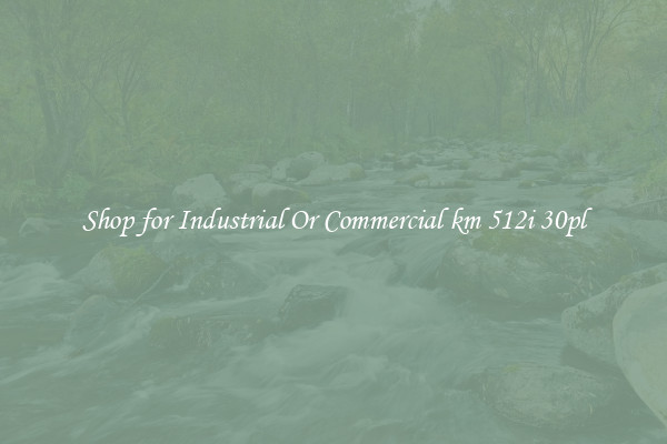 Shop for Industrial Or Commercial km 512i 30pl