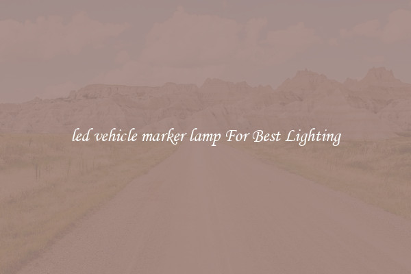 led vehicle marker lamp For Best Lighting