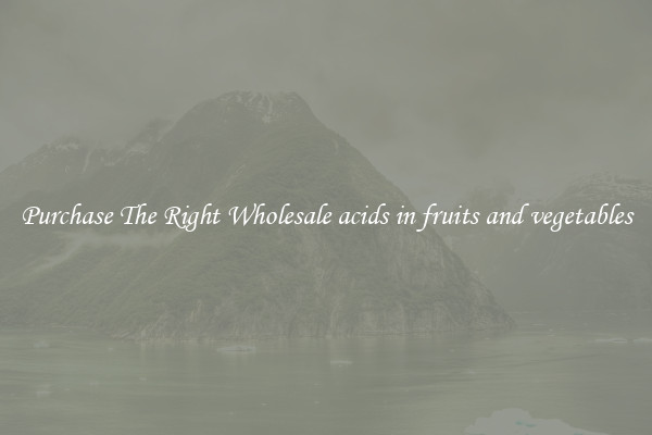 Purchase The Right Wholesale acids in fruits and vegetables