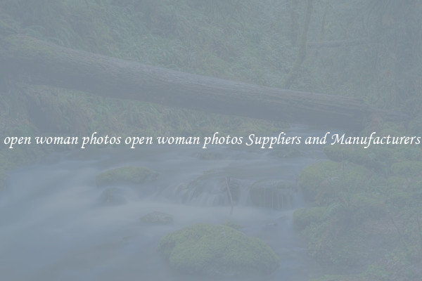 open woman photos open woman photos Suppliers and Manufacturers