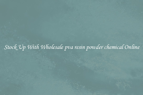 Stock Up With Wholesale pva resin powder chemical Online