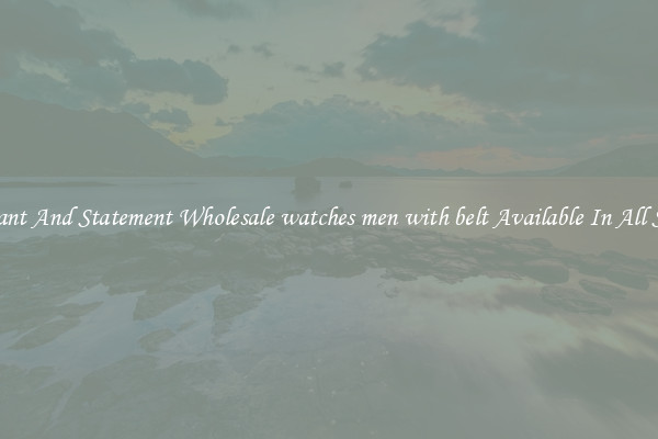 Elegant And Statement Wholesale watches men with belt Available In All Styles