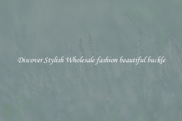 Discover Stylish Wholesale fashion beautiful buckle