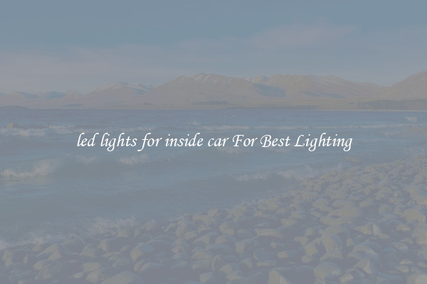 led lights for inside car For Best Lighting