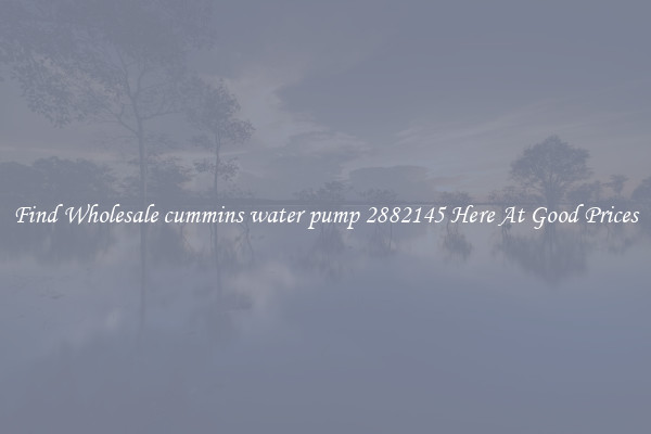 Find Wholesale cummins water pump 2882145 Here At Good Prices
