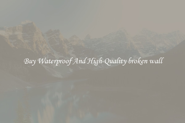 Buy Waterproof And High-Quality broken wall