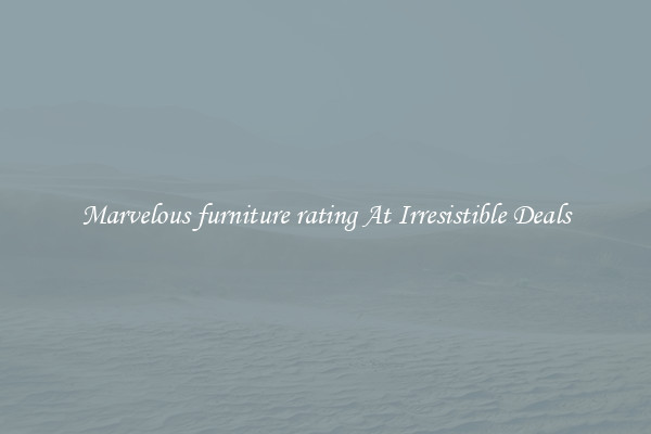 Marvelous furniture rating At Irresistible Deals