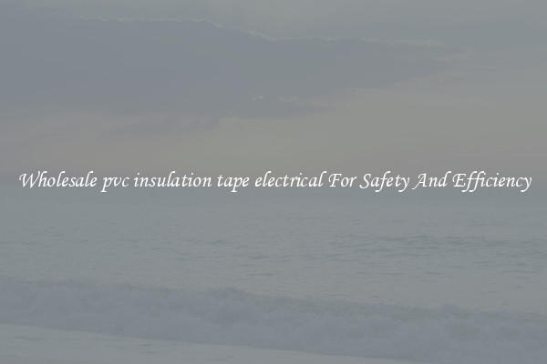 Wholesale pvc insulation tape electrical For Safety And Efficiency