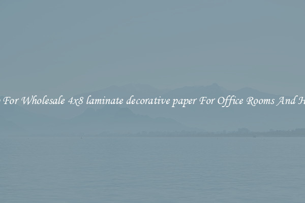 Shop For Wholesale 4x8 laminate decorative paper For Office Rooms And Homes