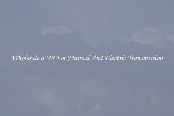 Wholesale a248 For Manual And Electric Transmission