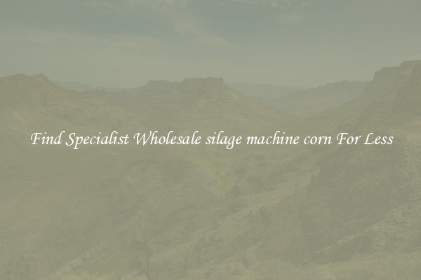  Find Specialist Wholesale silage machine corn For Less 