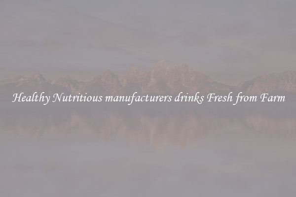 Healthy Nutritious manufacturers drinks Fresh from Farm