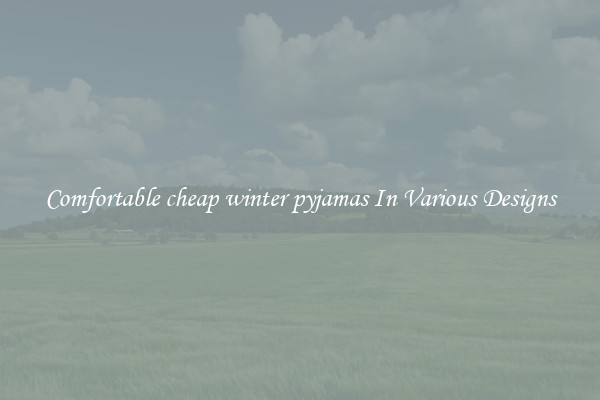 Comfortable cheap winter pyjamas In Various Designs