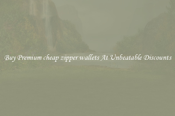 Buy Premium cheap zipper wallets At Unbeatable Discounts