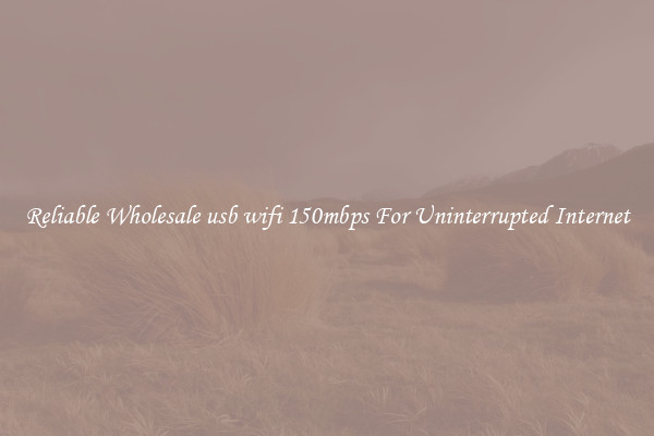 Reliable Wholesale usb wifi 150mbps For Uninterrupted Internet