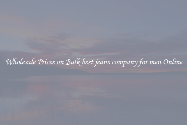Wholesale Prices on Bulk best jeans company for men Online