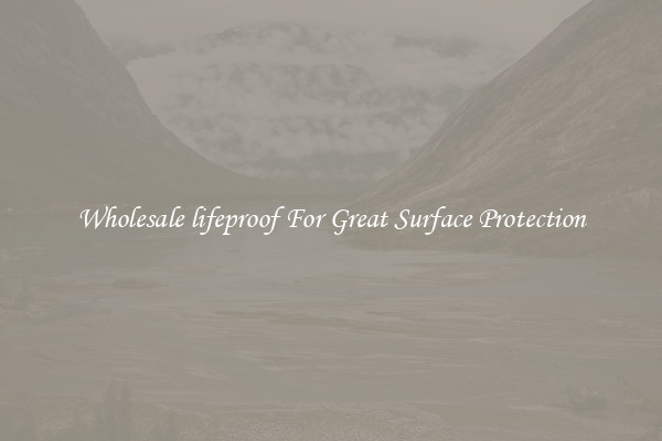Wholesale lifeproof For Great Surface Protection