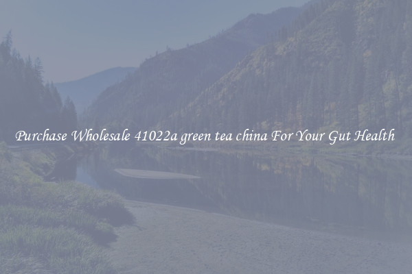 Purchase Wholesale 41022a green tea china For Your Gut Health 