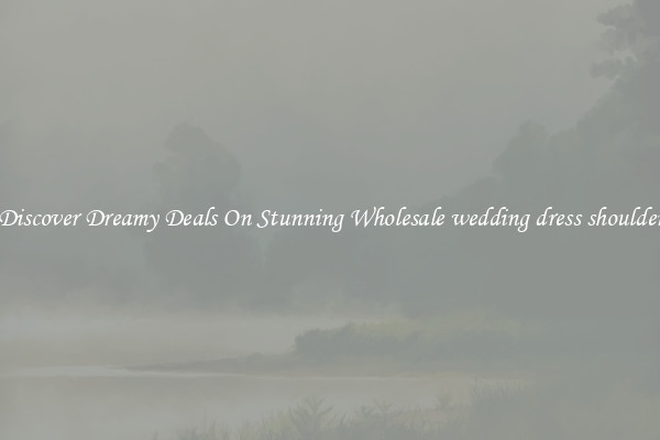 Discover Dreamy Deals On Stunning Wholesale wedding dress shoulder