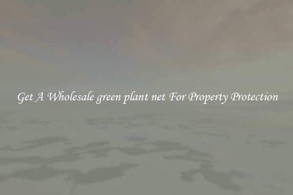 Get A Wholesale green plant net For Property Protection