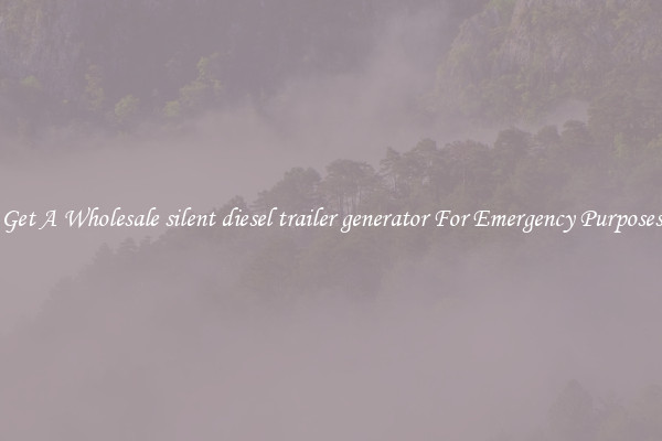 Get A Wholesale silent diesel trailer generator For Emergency Purposes