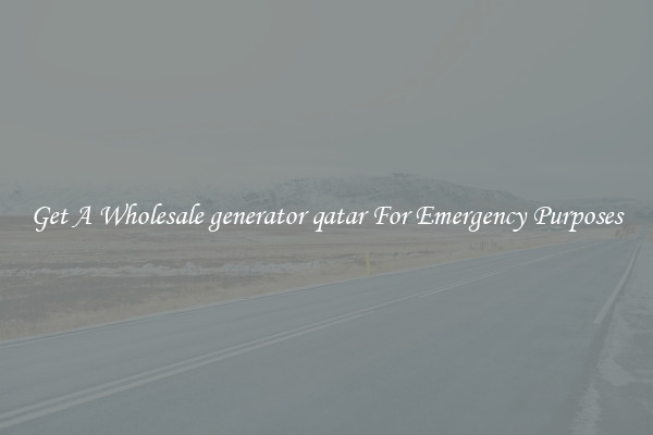 Get A Wholesale generator qatar For Emergency Purposes