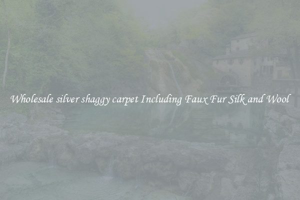 Wholesale silver shaggy carpet Including Faux Fur Silk and Wool 