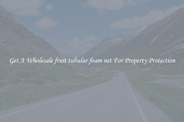 Get A Wholesale fruit tubular foam net For Property Protection