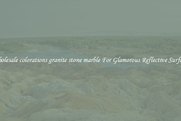 Wholesale colorations granite stone marble For Glamorous Reflective Surfaces